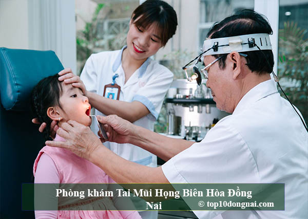 Top 10 phòng khám tai mũi họng được đánh giá cao nhất Đồng Nai
