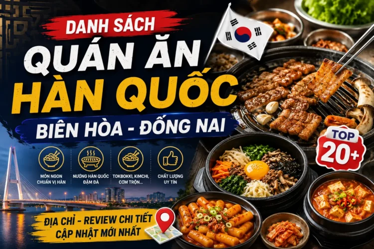 TOP 15 Quán Ăn Hàn Quốc Biên Hòa Đồng Nai Ngon, Đáng Thử Nhất