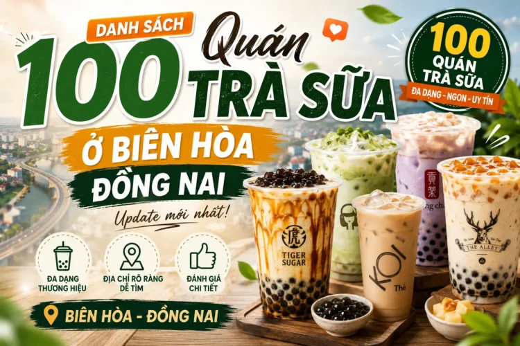 Toplist quán trà sữa ở Biên Hòa Đồng Nai ngon tuyệt, giới trẻ yêu thích